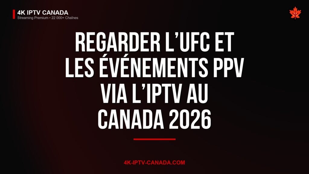 Regarder l’UFC et les Événements PPV via l’IPTV au Canada 2026 — 4K IPTV Canada